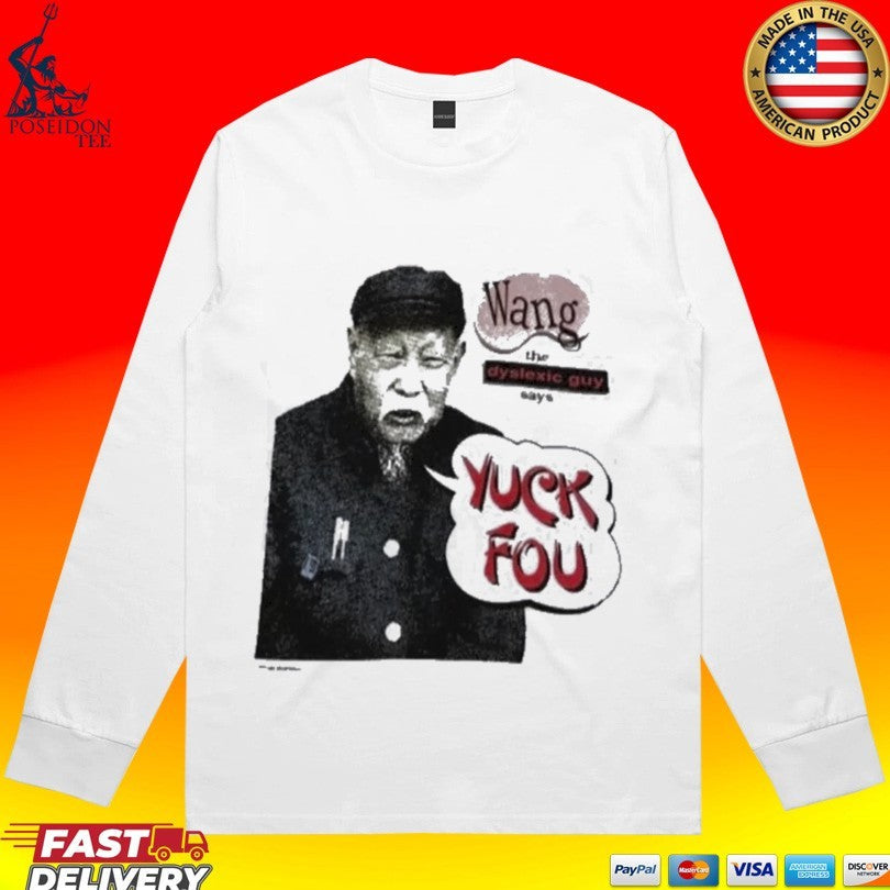 Wang The Dyslexic Guy Yuck Fou Unisex