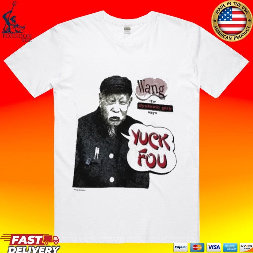 Wang The Dyslexic Guy Yuck Fou Unisex