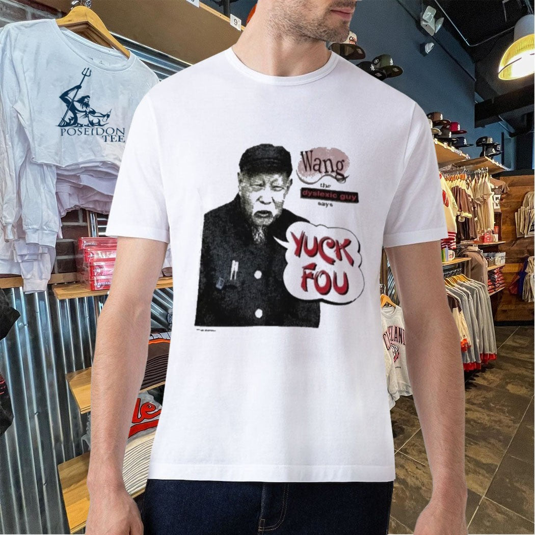 Wang The Dyslexic Guy Yuck Fou Unisex