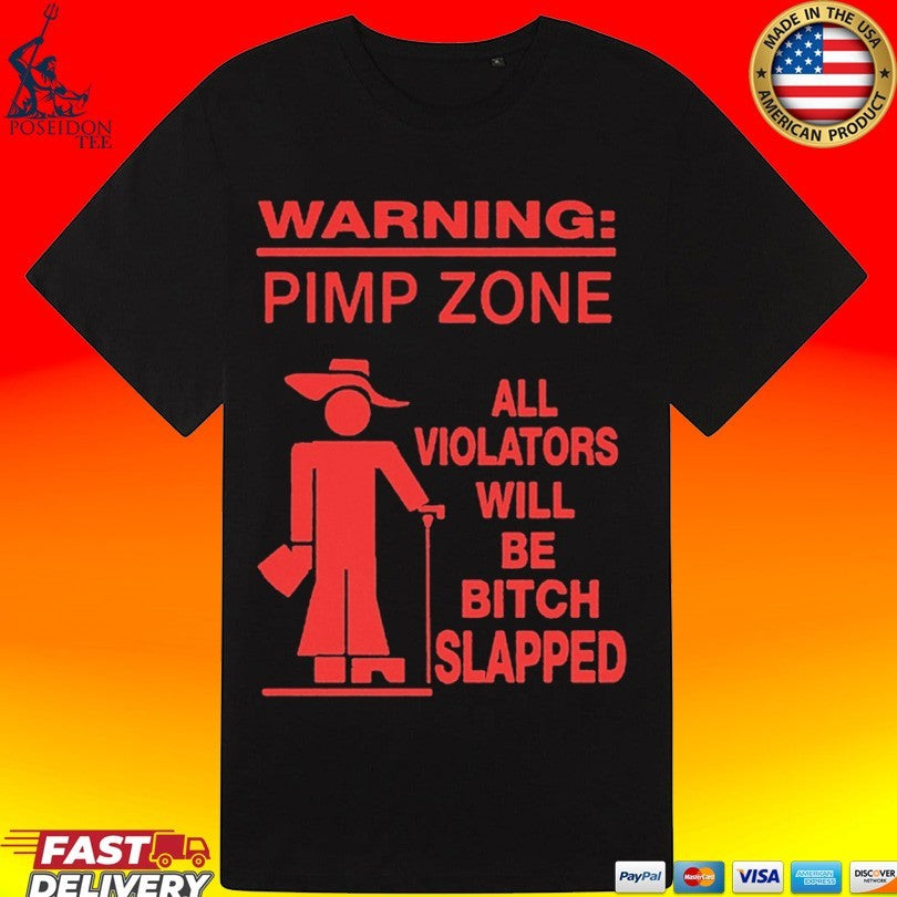 Warning Pimp Zone T All Violators Will Be Bitch Slapped Unisex