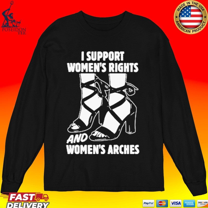 I Support Women’s Rights And Women’s Arches Unisex