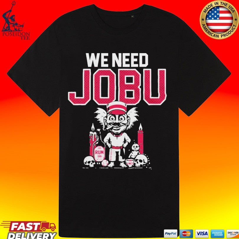 We Need Jobu Unisex