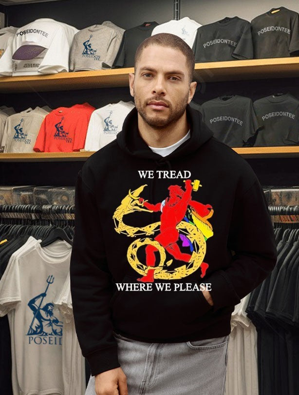 We Tread Where We Please Unisex