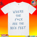 Where The F Ck Are The Feet Unisex