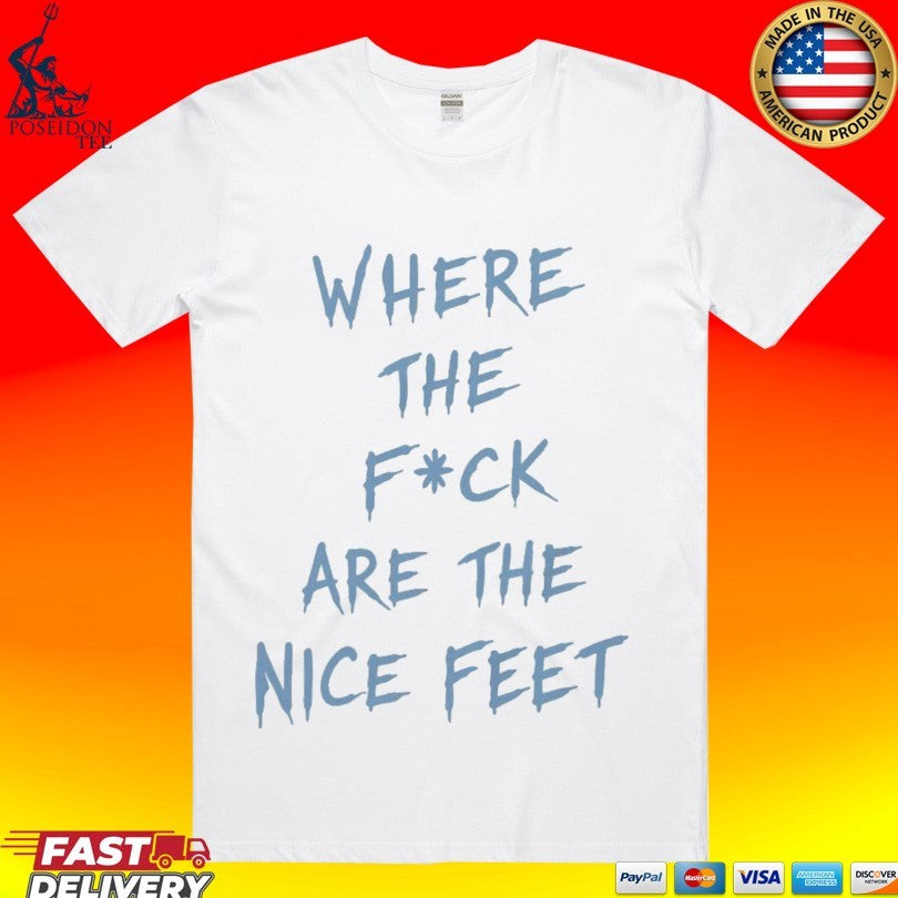 Where The F Ck Are The Feet Unisex