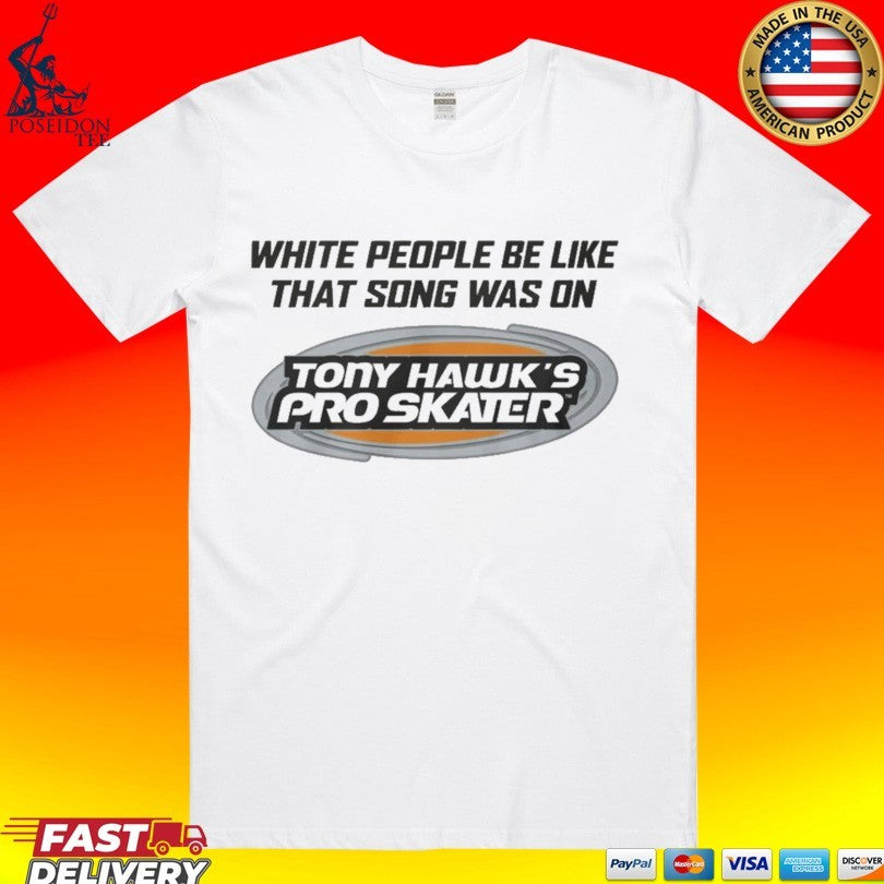 White People Be Like That Song Was On That Video Game Unisex
