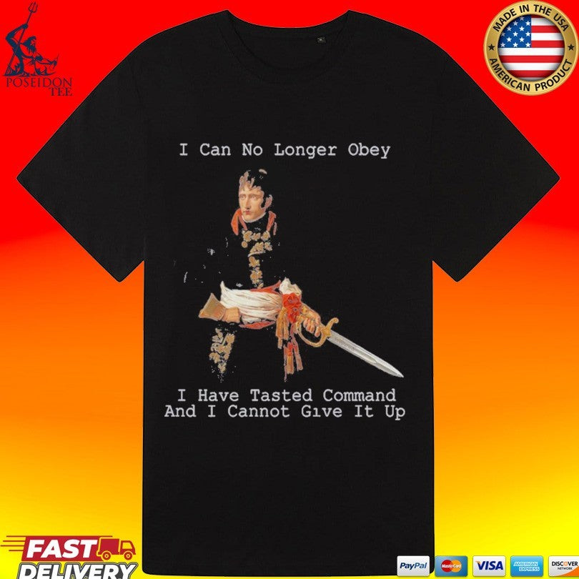 Will To Power I Can Longer Obey I Have Tasted Command And I Cannot Give It Up Unisex