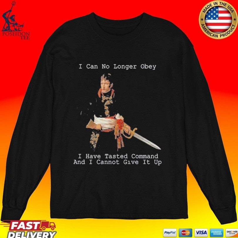 Will To Power I Can Longer Obey I Have Tasted Command And I Cannot Give It Up Unisex
