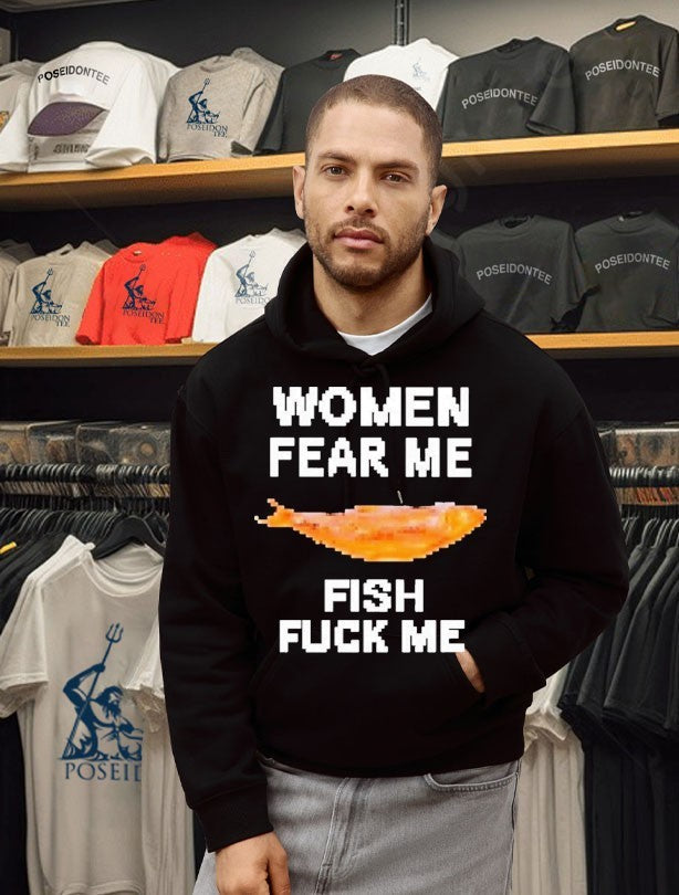 Women Fear Me Fish Fuck Me Unisex