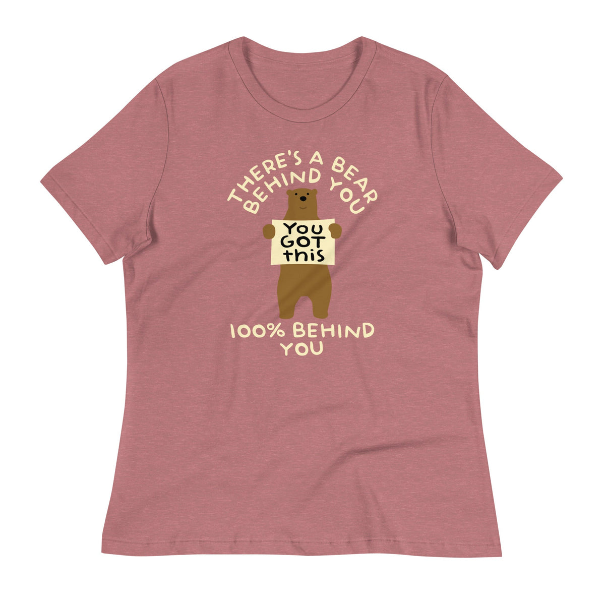 There's A Bear Behind You, 100% Behind You Women's Signature Tee Unisex