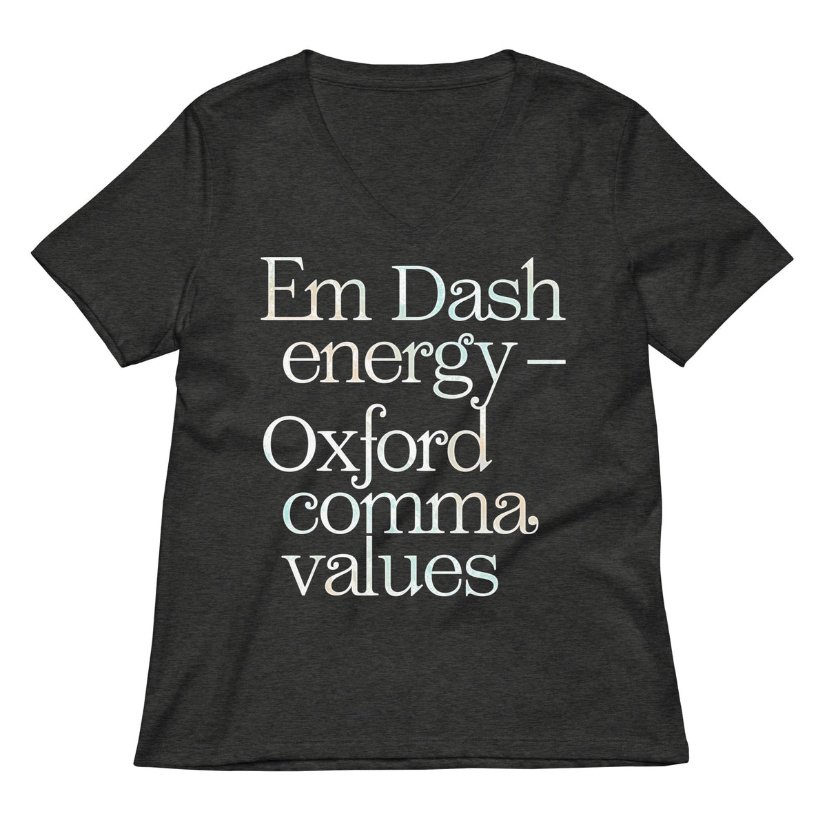 Em Dash Energy Oxford Comma Values Women's V-Neck Tee Unisex