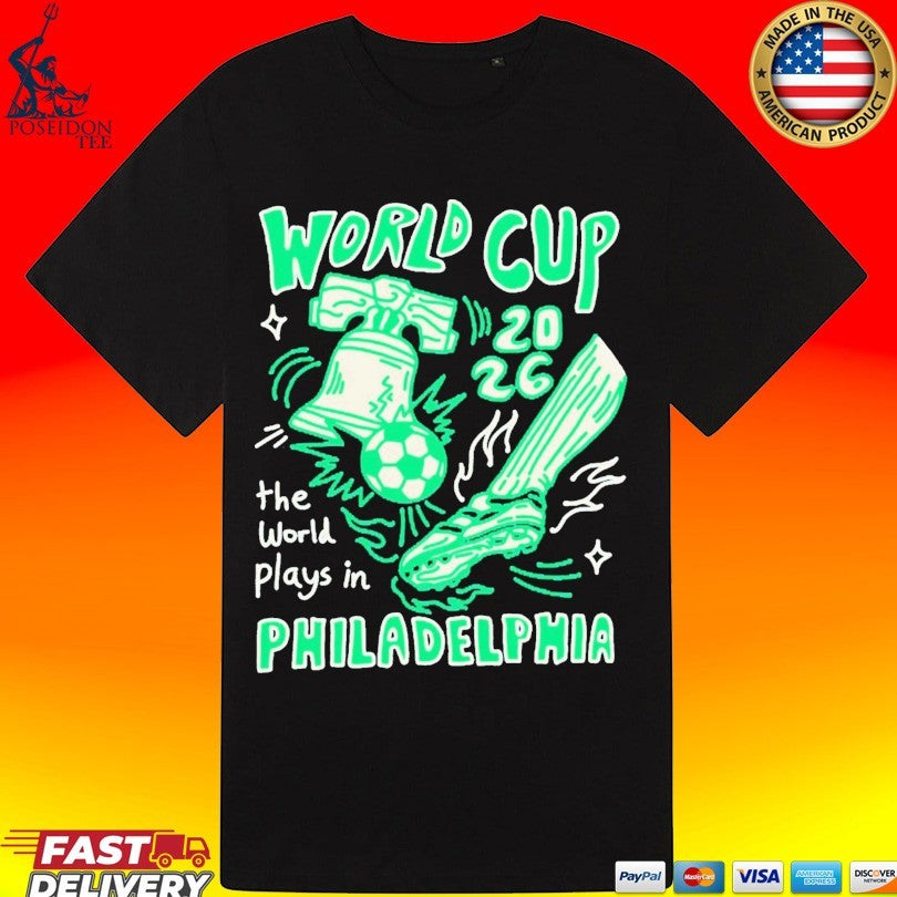 World Cup The World Plays In Philadelphia 2026 Unisex