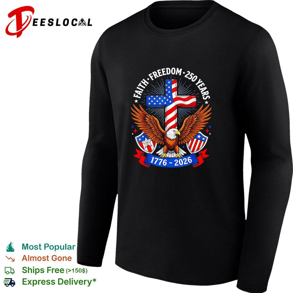 Faith freedom 250 years eagle and cross 1776 2026 patriotic shirt Unisex