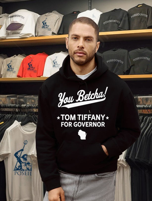You Betcha Tom Tiffany For Governor Unisex