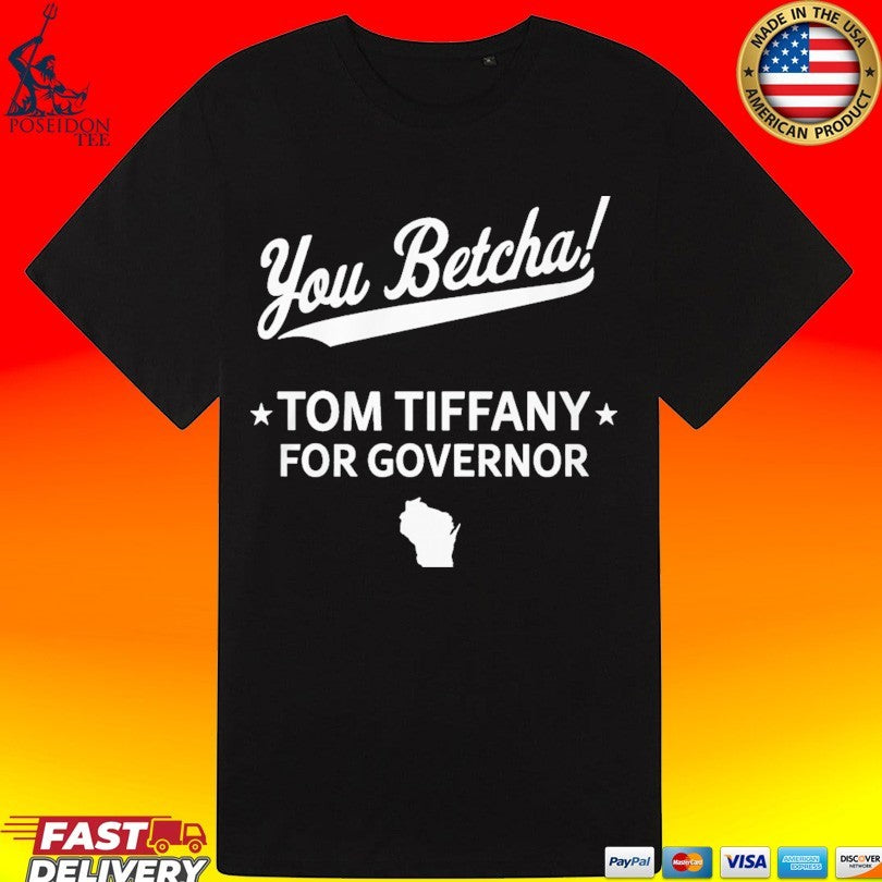 You Betcha Tom Tiffany For Governor Unisex