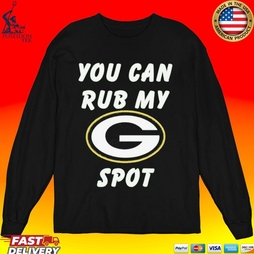 You Can Rub My Spot Green Bay Packers Unisex