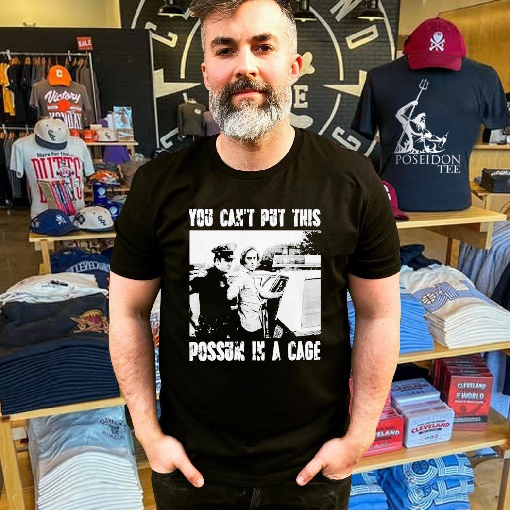 You Can’t Put This Possum In A Cage Unisex