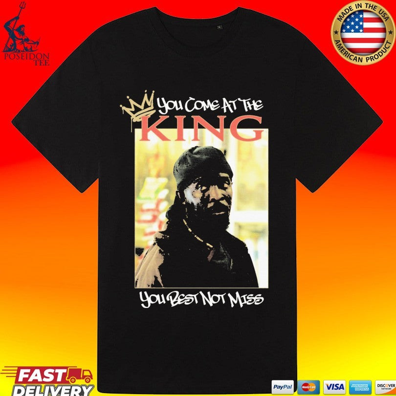 You Come At The King You Best Not Miss Unisex