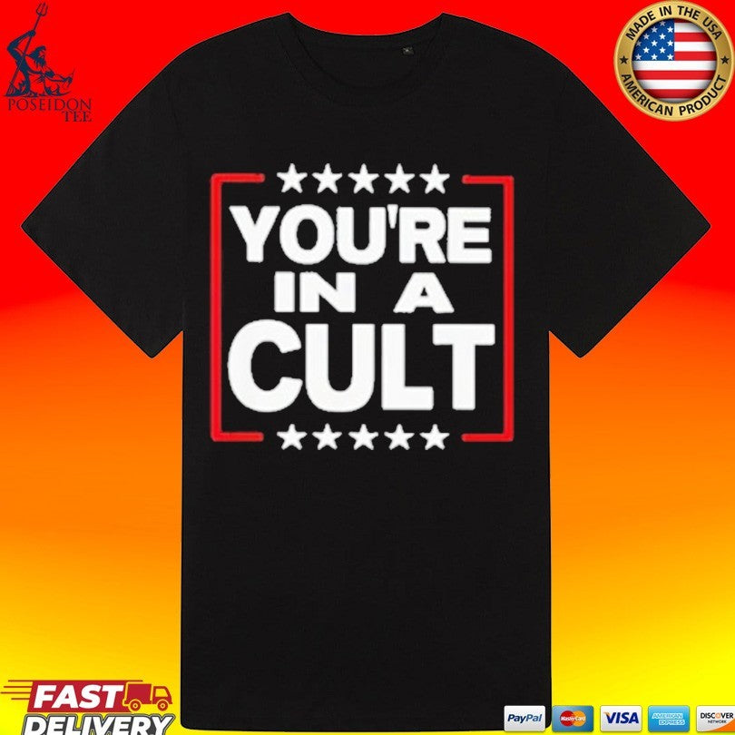 You’re In A Cult Satirical Political Statement Stars Unisex