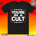 You’re In A Cult Satirical Political Statement Stars Unisex