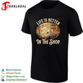 Life is better in the shop workbench tools graphic shirt Unisex